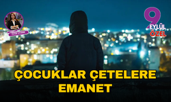 Çocuklar çetelere emanet
