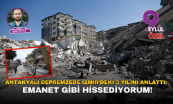 Antakyalı depremzede İzmir’deki 3 yılını anlattı: Emanet gibi hissediyorum!