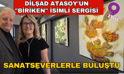 Dilşad Atasoy'un "Biriken" isimli İzmir'deki ilk kişisel sergisi sanatseverlerle buluştu.