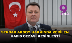 Serdar Aksoy hakkında verilen hapis cezası kesinleşti