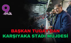 Başkan Tugay'dan Karşıyaka Stadı müjdesi: "Ahdım var, inşaatında ben de çalışacağım"