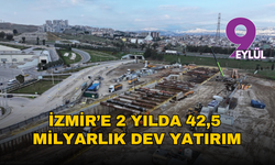 İzmir’e 2 yılda 42,5 milyarlık dev yatırım: Kent baştan aşağı değişiyor