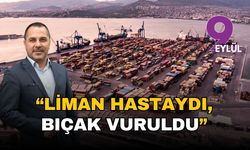 DTO Başkanı Öztürk: Alsancak Limanı hastaydı, bıçak vuruldu