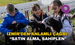İzmir’den anlamlı çağrı: “Satın alma, sahiplen”