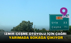 İzmir–Çeşme Otoyolu için eylem çağrısı: Yarımada sokağa çıkıyor