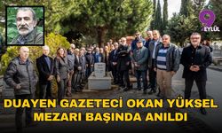 Duayen Gazeteci Okan Yüksel mezarı başında anıldı