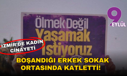 İzmir'de kadın cinayeti: Boşandığı erkek tarafından sokak ortasında katledildi