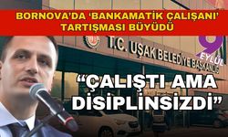 Bornova’daki ‘bankamatik çalışanı’ tartışması büyüdü! Başkan Eşki: “Çalıştı ama disiplinsizdi”