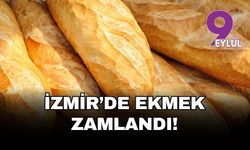 İzmir’de ekmeğe zam: 200 gram 17,50 TL oldu