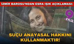 İzmir Barosu'ndan Esra Işık açıklaması: ‘Suçu’ anayasal hakkını kullanmaktır!