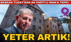 Başkan Tugay'dan AK Parti'li İnan'a tepki