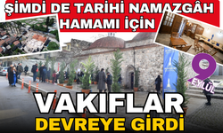 İzmir Büyükşehir Belediyesi kamulaştırdı, restore etti, Tarihi Namazgâh Hamamı için de Vakıflar devreye girdi