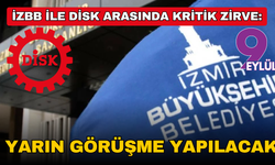 İzBB ile DİSK arasında kritik zirve: Yarın görüşme yapılacak