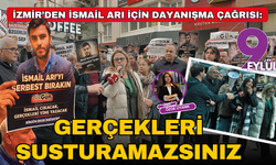 İzmir’den İsmail Arı için dayanışma çağrısı: Gerçekleri susturamazsınız