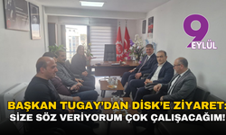 Başkan Tugay’dan DİSK’e ziyaret: Size söz veriyorum çok çalışacağım!