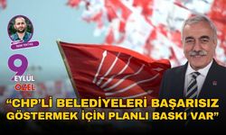 Altan İnanç: CHP’li belediyeleri başarısız göstermek için planlı baskı var