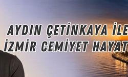 Aydın Çetinkaya ile İzmir Cemiyet Hayatı