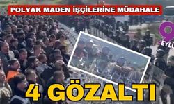 Polyak maden işçilerine jandarma müdahalesi: 4 gözaltı
