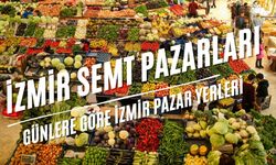 İzmir Semt Pazarları Haritası 2026: Tüm Pazar Yerleri ve Kurulma Günleri
