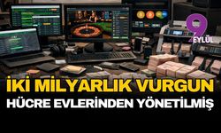 İzmir'de iki milyar liralık vurgun hücre evlerinden yönetilmiş