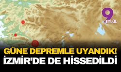 Güne depremle uyandık! İzmir'de de hissedildi