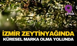 İzmir zeytinyağında küresel marka olma yolunda