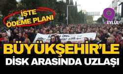 İzmir Büyükşehir Belediyesi ve DİSK arasında uzlaşı: Alacaklar için dört aylık ödeme planı açıklandı