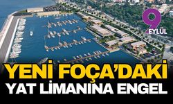 Yeni Foça'daki liman projesine "Osmanlı" freni
