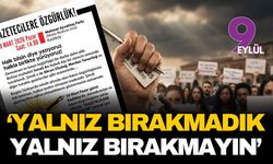 Gazetecilerden yürüyüş çağrısı: Yalnız bırakmadık, yalnız bırakmayın