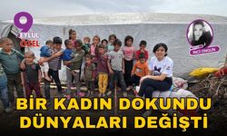 Bir kadın dokundu dünyaları değişti