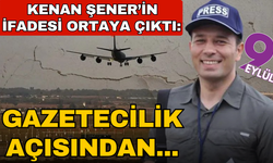Kenan Şener’in ifadesi ortaya çıktı: "Gazetecilik açısından..."