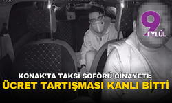 Konak’ta taksi şoförü cinayeti: Ücret tartışması kanlı bitti