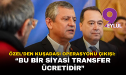 Özgür Özel’den Kuşadası operasyonu çıkışı: 'Bu bir siyasi transfer ücretidir'