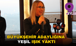 Büyükşehir adaylığına yeşil ışık yaktı