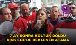 7 ay sonra koltuk doldu: DİSK Ege’de beklenen atama