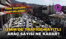 TÜİK verileri ortaya koydu: İzmir’de trafiğe kayıtlı araç sayısı rekor seviyede