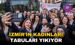 İzmir’in güçlü kadınları direksiyon başında tabuları yıkıyor