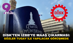 DİSK’ten İzBB’ye maaş çıkarması: Gözler Tugay ile yapılacak görüşmede