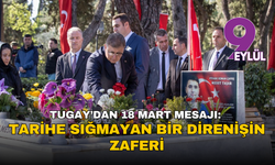 Tugay’dan 18 Mart mesajı: Tarihe sığmayan bir direnişin zaferi