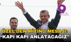 Özgür Özel’den miting mesajı: “Kapı kapı anlatacağız”