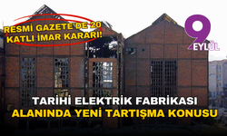 Tarihi elektrik fabrikası alanında yeni tartışma konusu! Resmi Gazete’de 20 katlı imar kararı