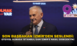 Son Başbakan İzmir'de konuştu: Otoyol olmasa İstanbul'dan İzmir'e nasıl gidecektik!