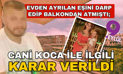 Evi terk eden eşini darp edip balkondan atmıştı; Tutuklandı