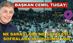 Başkan Tugay: Ne saraylara ne şatafatlı sofralara ihtiyacımız var