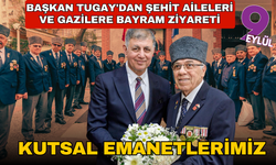 Başkan Tugay'dan şehit aileleri ve gazilere bayram ziyareti