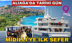 Aliaga'dan Midilli'ye ilk sefer!
