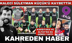 Kaleci Süleyman Küçük, Salihli'de hayatını kaybetti