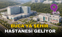 Buca’ya şehir hastanesi geliyor