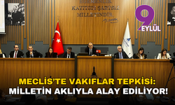 Meclis’te ‘Vakıflar’ tepkisi: Milletin aklıyla alay ediliyor!