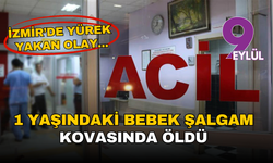 İzmir’de yürek yakan olay: 1 yaşındaki bebek şalgam kovasında hayatını kaybetti